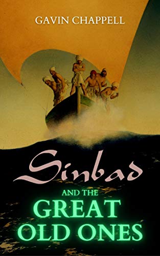 Sinbad and the Great Old Ones (The Weird Voyages of Sinbad the Sailor Book 1)