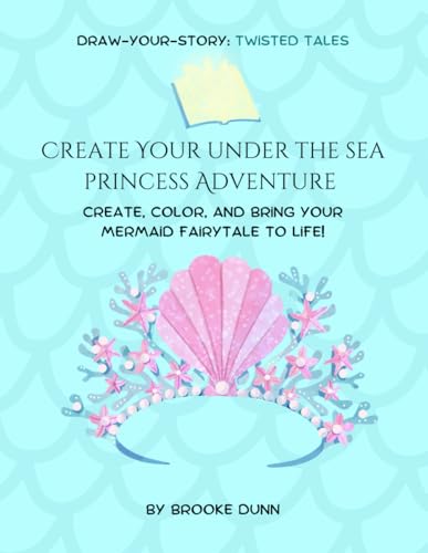 Photo de Draw-Your-Story: Twisted Tales: Create Your Under-the-Sea Princess Adventure: Create, Color, and Bring Your Mermaid Fairytale to Life!