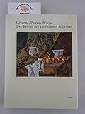 kubismus malen anleitung  Cézanne, Picasso, Braques.: Der Begin des kubistischen Stillebens
