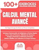  Calcul Mental Avancé: 100+ Techniques et Exercices Progressifs  De l\'Apprentissage des Bases au Niveau Compétition