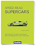  Speed Read Supercars: Geschichte, Technik und Design der aufregendsten Autos der Welt