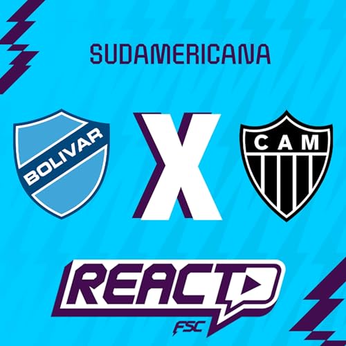 BOLÍVAR x ATLÉTICO-MG - Copa Sul-Americana FSC React Podcast Por capa
