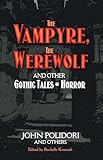 The Vampyre, The Werewolf and Other Gothic Tales of Horror (Dover Literature: Gothic/Horror)