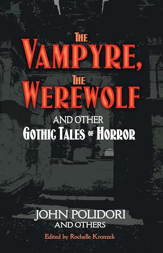 The Vampyre, The Werewolf and Other Gothic Tales of Horror (Dover Literature: Gothic/Horror)