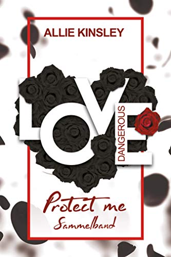 Dangerous Love: Protect Me - Sammelband Dangerous Love: Protect Me - Sammelband