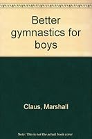Better gymnastics for boys B0006DYBXS Book Cover