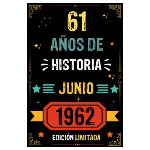 CUADERNO, 61 AÑOS DE HISTORIA JUNIO 1962 EDICIÓN LIMITADA: Regalo de 61 cumpleaños para mujeres y hombres, ideas de 61 cumpleaños... un cumpleaños... ... regalo de 61 cumpleaños para él/ella.