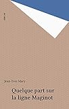  Quelque part sur la ligne Maginot (French Edition)