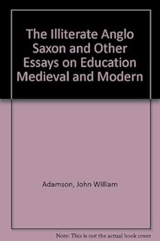 Hardcover 'The illiterate Anglo-Saxon' and other essays on education, medieval and modern Book