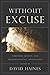 Without Excuse: Scripture, Reason, and Presuppositional Apologetics