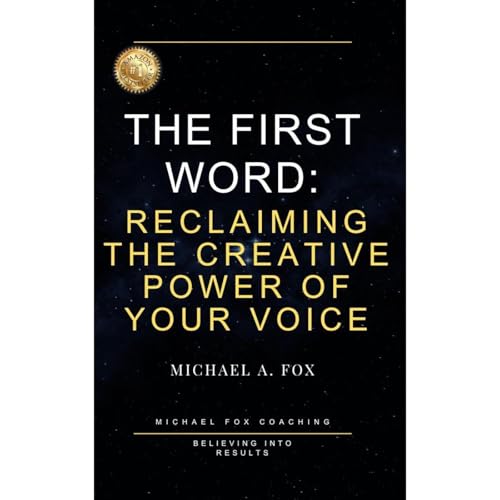 The First Word: Reclaiming the Creative Power of Your Voice Audiolibro Por Michael Fox arte de portada