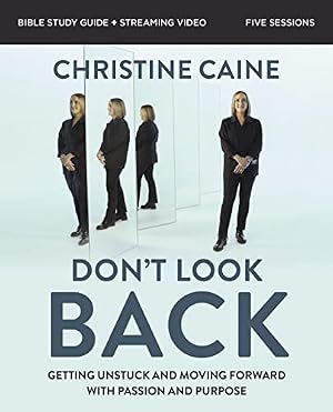 Book cover Don't Look Back Bible Study Guide plus Streaming Video: Getting Unstuck and Moving Forward with Passion and Purpose