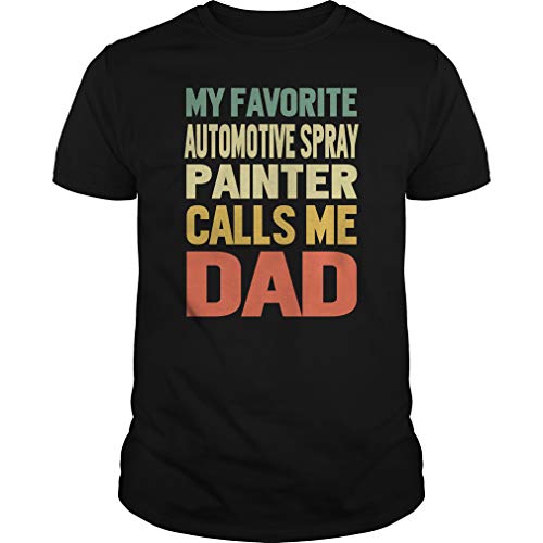 My Favorite Automotive Spray Painter Calls Me DAD T-Shirt Black