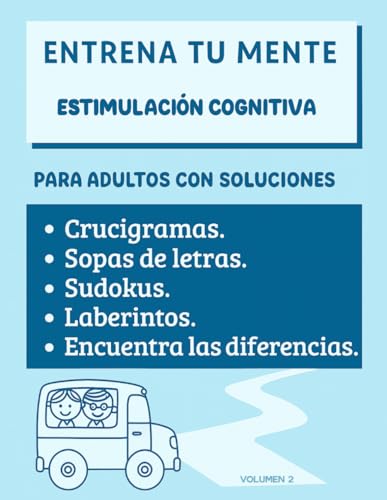 Crucigramas. Sopas de letras. Sudokus. Laberintos. Encuentra las diferencias. Para adultos con soluciones. Volumen 2: Entrena tu mente. Estimulación ... Actividades para Adultos.) (Spanish Edition)