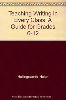 Teaching Writing in Every Class: A Guide for Grades 6-12
