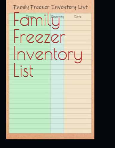 Family Freezer Inventory List: Log Book for Kitchen, Fridge And Freezer Checklist For Home, Record And Track Food In Your Kitchen