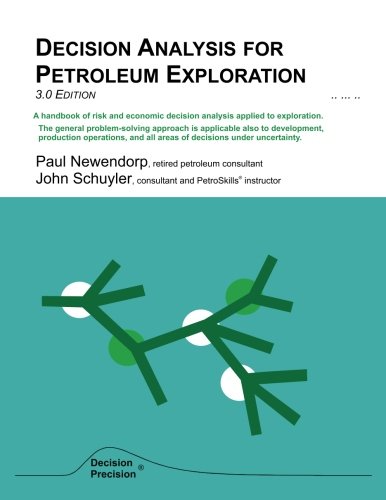Decision Analysis for Petroleum Exploration: 3.0 Edition