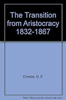 The Transition from Aristocracy 1832-1867 B000UE511E Book Cover