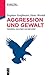 Produktbild Aggression und Gewalt: Theorien, Analysen und Befunde (De Gruyter Studium)