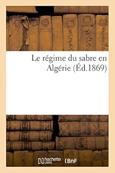Paperback Le Régime Du Sabre En Algérie [French] Book