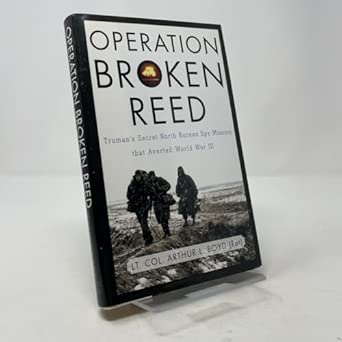 Operation Broken Reed: Truman's Secret North Korean Spy Mission That Averted World War III Operation Broken Reed: Truman's Secret North Korean Spy Mission That Averted World War III book cover