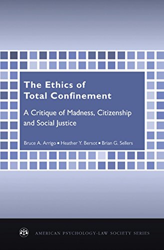 The Ethics of Total Confinement: A Critique of Madness, Citizenship, and Social Justice (American Psychology-Law Society Series) (English Edition)