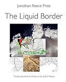 bordado liquido negro  The Liquid Border: The Rio Grande from El Paso to the Gulf of Mexico (English Edition)