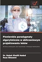 Pionierskie paradygmaty algorytmiczne w obliczeniowym projektowaniu leków (Polish Edition) 6208462479 Book Cover