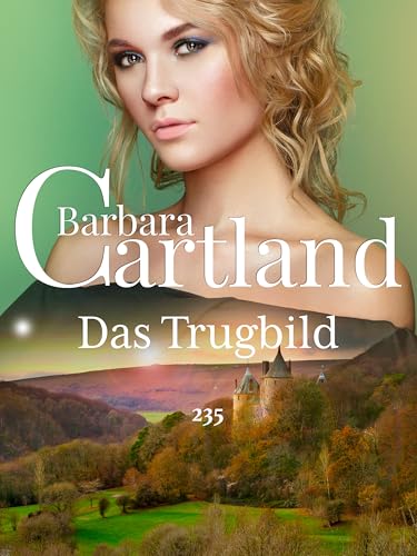 Das Trugbild (Die zeitlose Romansammlung von Barbara Cartland 235)