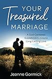 Your Treasured Marriage: A God-Centered Guidebook to Create Long-Lasting Love