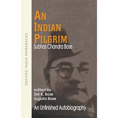 An Indian Pilgrim: An Unfinished Autobiography (Netaji: Collected Works)