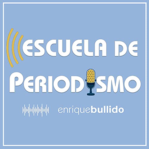 Escuela de Periodismo Podcast By Enrique Bullido cover art