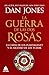La guerra de las Dos Rosas: La ca&Atilde;&shy;da de los Plantagenet y el ascenso de los Tudor (Spanish Edition)