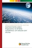 Conhecimento sobre Ergonomia no âmbito acadêmico: um estud