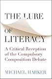 The Lure of Literacy: A Critical Reception of the Compulsory Composition Debate