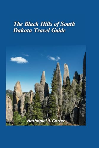 The Black Hills of South Dakota Travel Guide 2025: Venture Through Nature’s Refuge with Forests, Monuments, and Wild West Stories