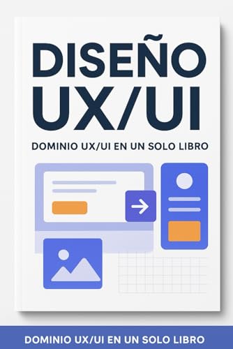 Diseño UX/UI Dominio UX/UI en un Solo Libro