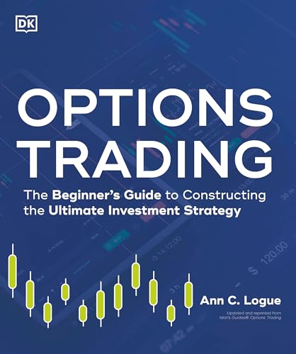Options Trading: The Beginner's Guide to Constructing the Ultimate Investment Strategy (Idiot's Guides)