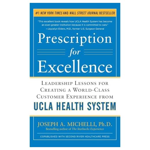 Prescription for Excellence: Leadership Lessons for Creating a World Class Customer Experience from UCLA Health System (BUSINESS BOOKS)