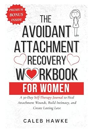 The Avoidant Attachment Recovery Workbook for Women: A 30-Day Self ...