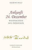 hubert wolfmaier mietingen  Ankunft 24. Dezember: Weihnachten neu entdecken