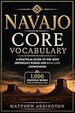 Navajo Core Vocabulary: A Practical Guide to the Most Important Words and Real-Life Expressions
