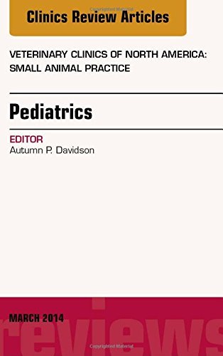 Pediatrics, An Issue of Veterinary Clinics of North America: Small Animal Practice, 1e (The Clinics: Veterinary Medicine) by Autumn Davidson DVM PhD (2014-03-28)