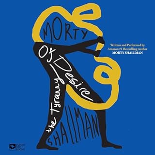 The Tyranny of Desire Audiobook By Morty Shallman cover art