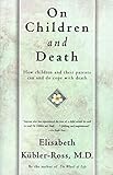 On Children and Death: How Children and Their Parents Can and Do Cope With Death