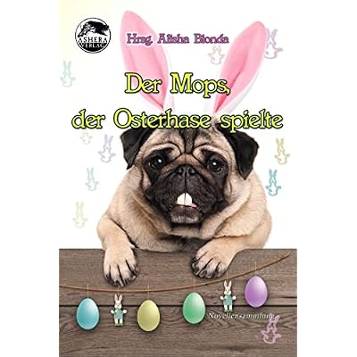 Der Mops, der Osterhase spielte