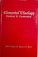 Elemental theology, doctrinal and conservative B002EKUXYC Book Cover