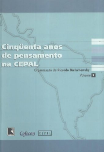 Cinquenta Anos De Pensamento Na Cepal - Volume 2 - Bielschowsky, Ricardo