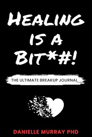 Healing Is a Bitch: A Self-Help Guided Journal with Prompts