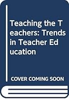 Teaching the teachers: Trends in teacher education; 0043700357 Book Cover